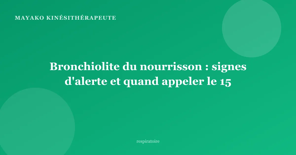 Bronchiolite du nourrisson : signes d'alerte et quand appeler le 15