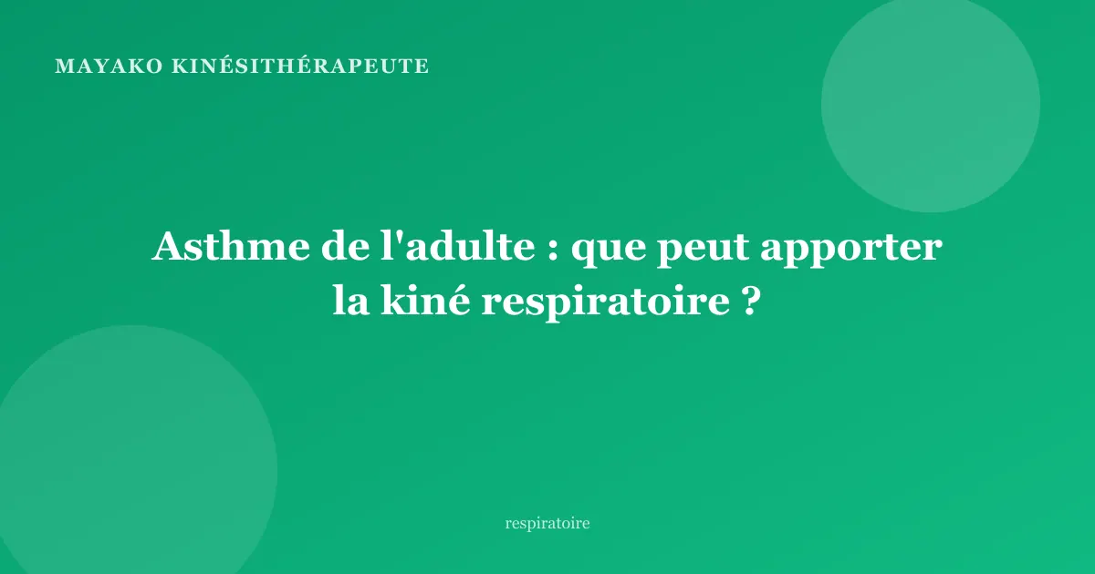 Asthme de l'adulte : que peut apporter la kiné respiratoire ?