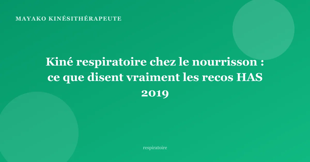 Kiné respiratoire chez le nourrisson : ce que disent vraiment les recos HAS 2019