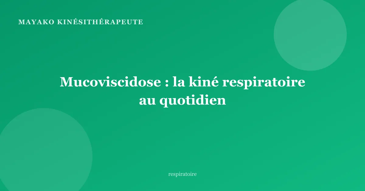 Mucoviscidose : la kiné respiratoire au quotidien