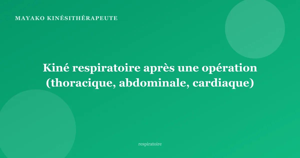 Kiné respiratoire après une opération (thoracique, abdominale, cardiaque)