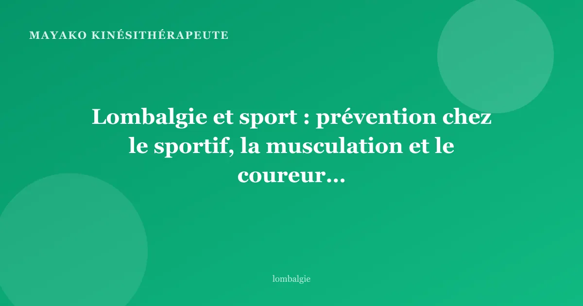 Lombalgie et sport : prévention chez le sportif, la musculation et le coureur — l'approche kinésithérapique